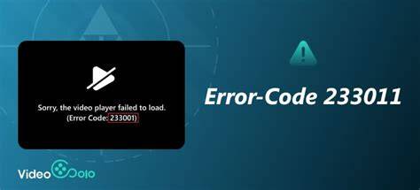 Error Code 233011: A Complete Guide to Fixing Video Playback Issues